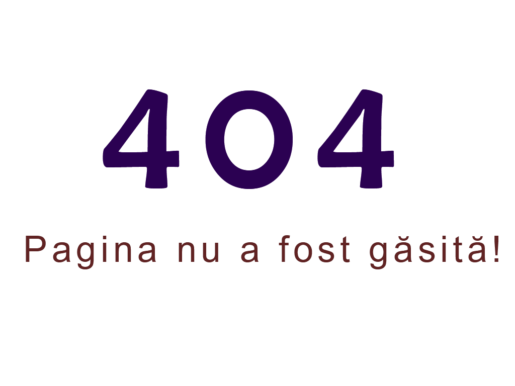 404 - Această pagina nu există sau a fost ștearsă